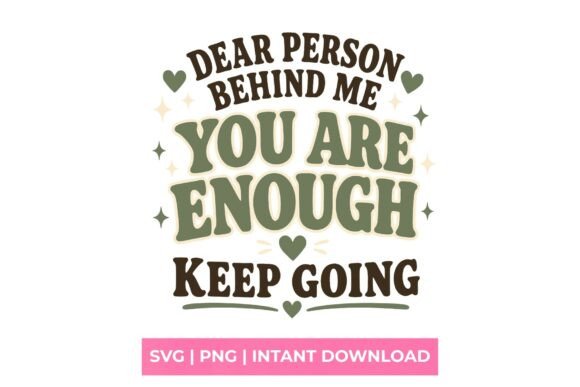 Dear Person Behind Me You Are Enough SVG: More Than a Design