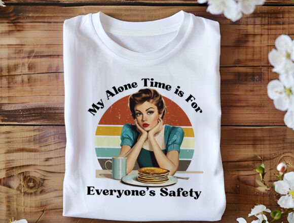 My Alone Time is for Everyone's Safety: A Sassy Retro Design